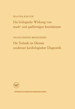 E-Book (pdf) Die biologische Wirkung von staub- und gasförmigen Immissionen/Die Technik im Dienste moderner kardiologischer Diagnostik von Walter Kikuth