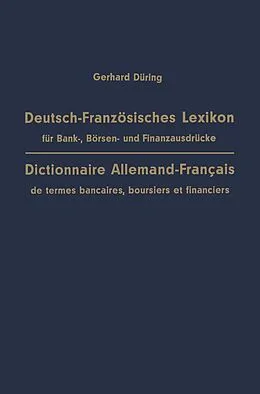 E-Book (pdf) Deutsch-Französisches Lexikon für Bank-, Börsen- und Finanzausdrücke / Dictionnaire Allemand-Français de termes bancaires, boursiers et financiers von Gerhard Düring