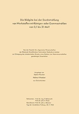 E-Book (pdf) Die Bildgüte bei der Durchstrahlung von Werkstoffen mit Röntgen- oder Gammastrahlen von 0,1 bis 31 MeV von Hermann Möller