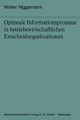 E-Book (pdf) Optimale Informationsprozesse in betriebswirtschaftlichen Entscheidungssituationen von Walter Niggemann
