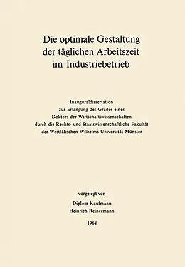 E-Book (pdf) Die optimale Gestaltung der täglichen Arbeitszeit im Industriebetrieb von Heinrich Reinermann