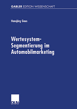 E-Book (pdf) Wertesystem-Segmentierung im Automobilmarketing von Hansjörg Gaus