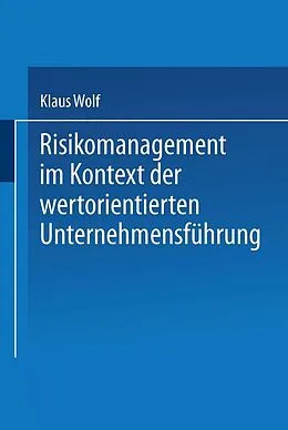 E-Book (pdf) Risikomanagement im Kontext der wertorientierten Unternehmensführung von Klaus Wolf