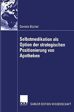 E-Book (pdf) Selbstmedikation als Option der strategischen Positionierung von Apotheken von Daniela Büchel