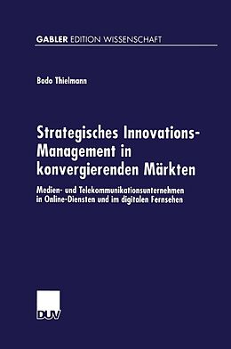 E-Book (pdf) Strategisches Innovations-Management in konvergierenden Märkten von Bodo Thielmann