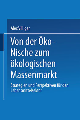 E-Book (pdf) Von der Öko-Nische zum ökologischen Massenmarkt von Alex Villiger