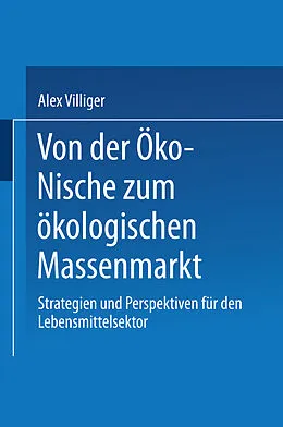 E-Book (pdf) Von der Öko-Nische zum ökologischen Massenmarkt von Alex Villiger