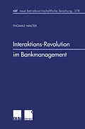 E-Book (pdf) Interaktions-Revolution im Bankmanagement von Thomas Walter