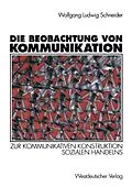 E-Book (pdf) Die Beobachtung von Kommunikation von Wolfgang Ludwig Schneider