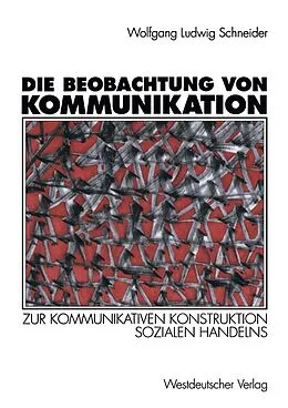 E-Book (pdf) Die Beobachtung von Kommunikation von Wolfgang Ludwig Schneider