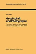 E-Book (pdf) Gesellschaft und Photographie Formen und Funktionen der Photographie in England und Deutschland 18391860 von Jens Jäger