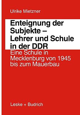 E-Book (pdf) Enteignung der Subjekte  Lehrer und Schule in der DDR von Ulrike Mietzner