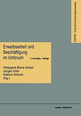 E-Book (pdf) Erwerbsarbeit und Beschäftigung im Umbruch von Hildegard Maria Nickel, Jürgen Kühl, Sabine Schenk