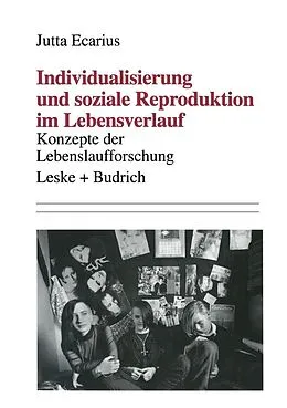 E-Book (pdf) Individualisierung und soziale Reproduktion im Lebensverlauf von Jutta Ecarius