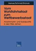 E-Book (pdf) Vom Wohlfahrtsstaat zum Wettbewerbsstaat von Rolf G. Heinze, Josef Schmid, Christoph Strünck