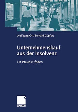 E-Book (pdf) Unternehmenskauf aus der Insolvenz von Wolfgang Ott, Burkard Göpfert