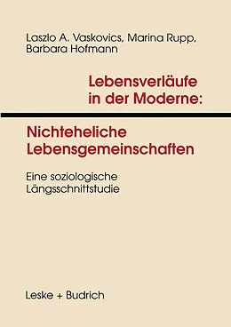 E-Book (pdf) Lebensverläufe in der Moderne 1 Nichteheliche Lebensgemeinschaften von Laszlo Vaskovics, Marina Rupp, Barbara Hofmann