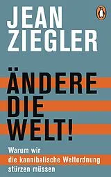 Kartonierter Einband Ändere die Welt! von Jean Ziegler