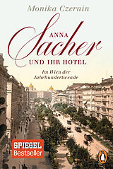Kartonierter Einband Anna Sacher und ihr Hotel von Monika Czernin