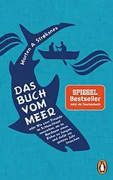 Kartonierter Einband Das Buch vom Meer oder Wie zwei Freunde im Schlauchboot ausziehen, um im Nordmeer einen Eishai zu fangen, und dafür ein ganzes Jahr brauchen von Morten A. Strøksnes