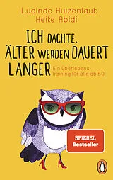 Kartonierter Einband Ich dachte, älter werden dauert länger von Lucinde Hutzenlaub, Heike Abidi