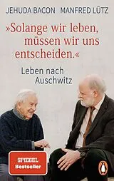 Kartonierter Einband "Solange wir leben, müssen wir uns entscheiden." von Jehuda Bacon, Manfred Lütz