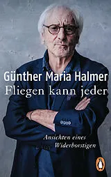 Kartonierter Einband Fliegen kann jeder von Günther Maria Halmer