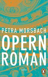Kartonierter Einband (Kt) Opernroman von Petra Morsbach