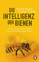Kartonierter Einband Die Intelligenz der Bienen von Randolf Menzel, Matthias Eckoldt