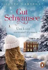 Kartonierter Einband Gut Schwansee - Uns kann niemand trennen von Jette Martens