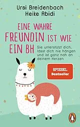 Kartonierter Einband Eine wahre Freundin ist wie ein BH von Heike Abidi, Ursi Breidenbach