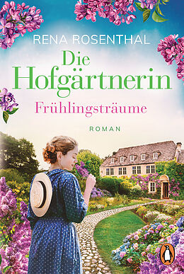 Kartonierter Einband Die Hofgärtnerin  Frühlingsträume von Rena Rosenthal