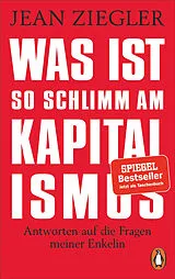 Kartonierter Einband Was ist so schlimm am Kapitalismus? von Jean Ziegler
