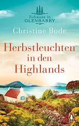 Kartonierter Einband Herbstleuchten in den Highlands  Zuhause in Glenbarry von Christine Bode
