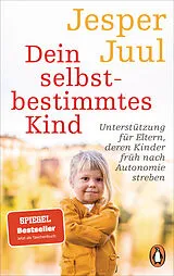 Kartonierter Einband (Kt) Dein selbstbestimmtes Kind von Jesper Juul
