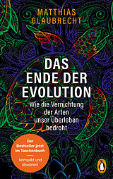 Kartonierter Einband Das Ende der Evolution von Matthias Glaubrecht