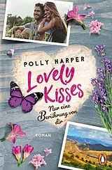 Kartonierter Einband Lovely Kisses. Nur eine Berührung von dir von Polly Harper