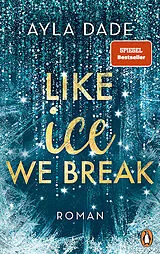 Kartonierter Einband Like Ice We Break von Ayla Dade