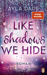 Kartonierter Einband Like Shadows We Hide von Ayla Dade