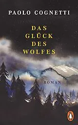Kartonierter Einband Das Glück des Wolfes von Paolo Cognetti