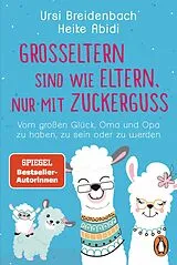 Kartonierter Einband Großeltern sind wie Eltern, nur mit Zuckerguss von Heike Abidi, Ursi Breidenbach