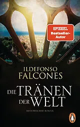 Kartonierter Einband Die Tränen der Welt von Ildefonso Falcones