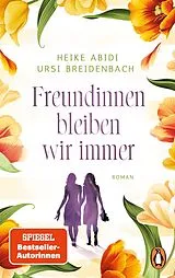 Kartonierter Einband Freundinnen bleiben wir immer von Heike Abidi, Ursi Breidenbach