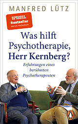 Kartonierter Einband Was hilft Psychotherapie, Herr Kernberg? von Manfred Lütz