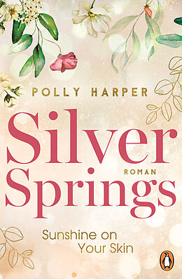 Kartonierter Einband (Kt) Silver Springs. Sunshine on Your Skin von Polly Harper