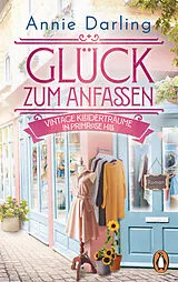 Kartonierter Einband Glück zum Anfassen - Vintage-Kleiderträume in Primrose Hill von Annie Darling