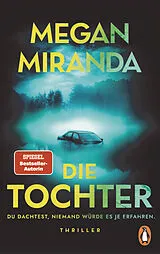 Kartonierter Einband DIE TOCHTER. Du dachtest, niemand würde es je erfahren von Megan Miranda