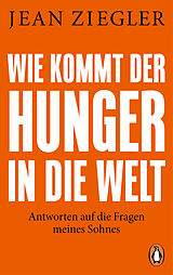 Kartonierter Einband Wie kommt der Hunger in die Welt? von Jean Ziegler