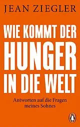 Kartonierter Einband Wie kommt der Hunger in die Welt? von Jean Ziegler