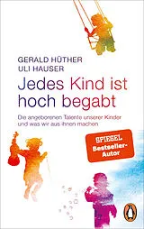 Kartonierter Einband Jedes Kind ist hoch begabt von Gerald Hüther, Uli Hauser